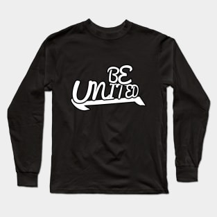 BE UNITED, STYLISH COOL Long Sleeve T-Shirt